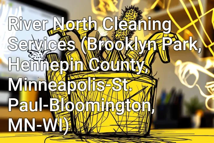 River North Cleaning Services (Brooklyn Park, Hennepin County, Minneapolis-St. Paul-Bloomington, MN-WI)