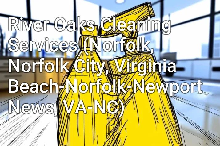 River Oaks Cleaning Services (Norfolk, Norfolk City, Virginia Beach-Norfolk-Newport News, VA-NC)