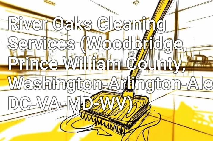 River Oaks Cleaning Services (Woodbridge, Prince William County, Washington-Arlington-Alexandria, DC-VA-MD-WV)