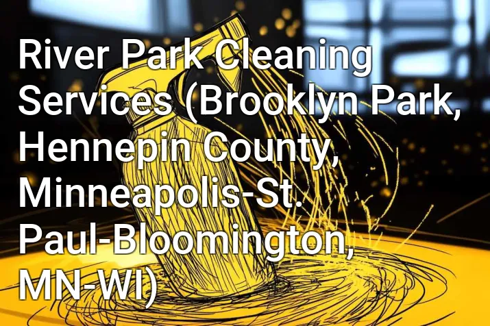 River Park Cleaning Services (Brooklyn Park, Hennepin County, Minneapolis-St. Paul-Bloomington, MN-WI)