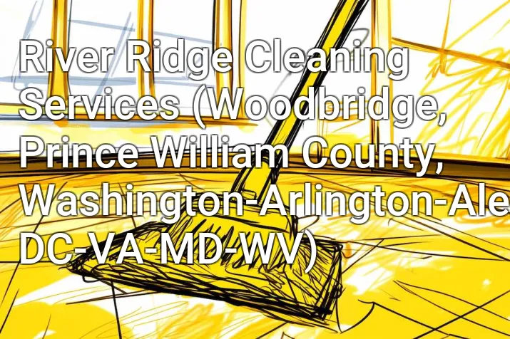 River Ridge Cleaning Services (Woodbridge, Prince William County, Washington-Arlington-Alexandria, DC-VA-MD-WV)