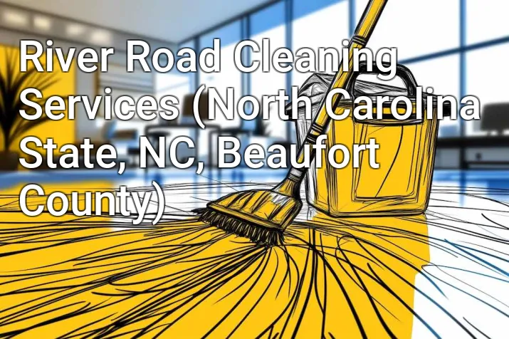 River Road Cleaning Services (North Carolina State, NC, Beaufort County)