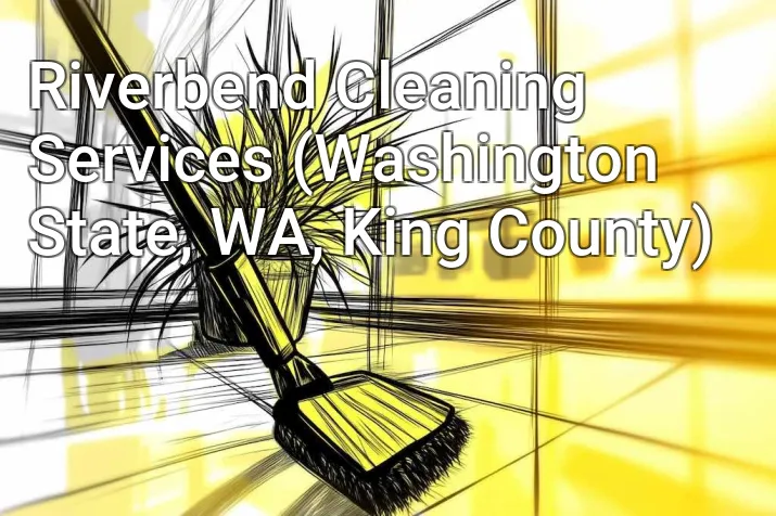 Riverbend Cleaning Services (Washington State, WA, King County)