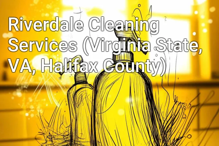 Riverdale Cleaning Services (Virginia State, VA, Halifax County)