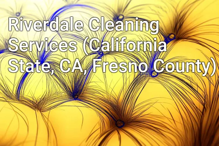 Riverdale Cleaning Services (California State, CA, Fresno County)
