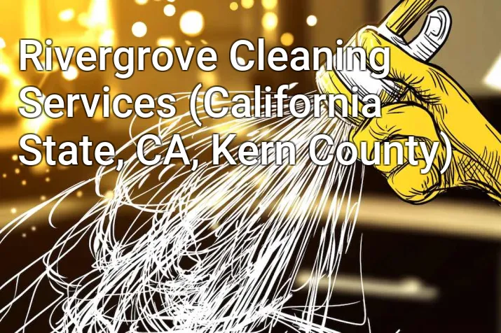 Rivergrove Cleaning Services (California State, CA, Kern County)