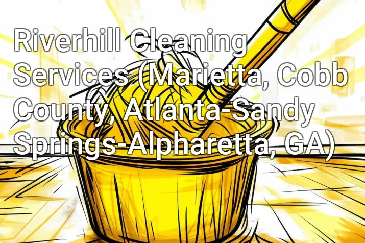 Riverhill Cleaning Services (Marietta, Cobb County, Atlanta-Sandy Springs-Alpharetta, GA)