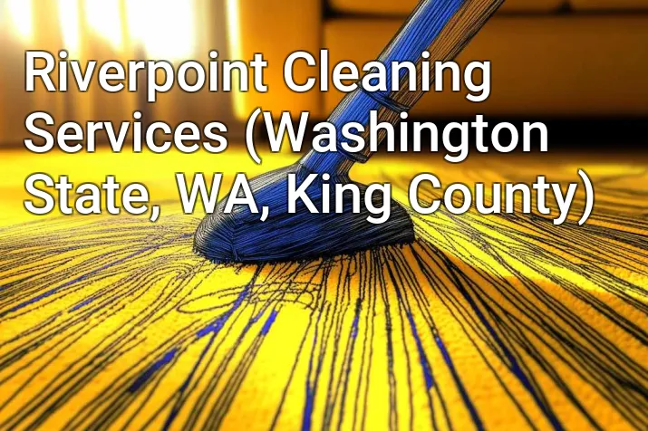 Riverpoint Cleaning Services (Washington State, WA, King County)
