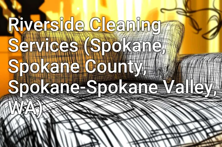 Riverside Cleaning Services (Spokane, Spokane County, Spokane-Spokane Valley, WA)