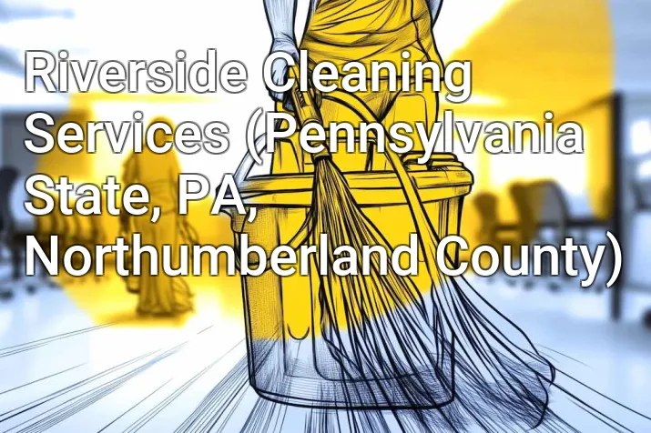 Riverside Cleaning Services (Pennsylvania State, PA, Northumberland County)