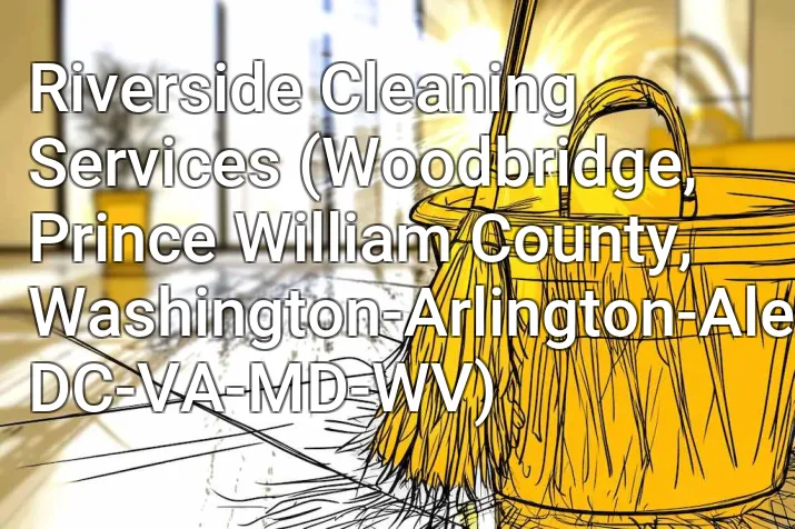 Riverside Cleaning Services (Woodbridge, Prince William County, Washington-Arlington-Alexandria, DC-VA-MD-WV)