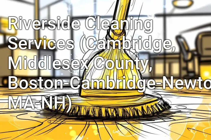 Riverside Cleaning Services (Cambridge, Middlesex County, Boston-Cambridge-Newton, MA-NH)