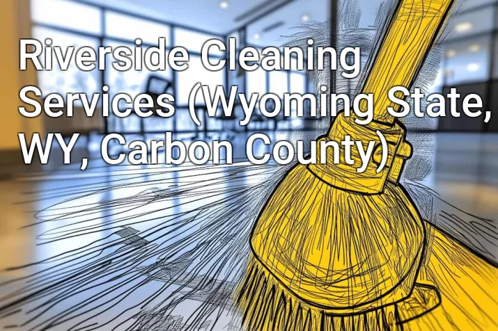 Riverside Cleaning Services (Wyoming State, WY, Carbon County)