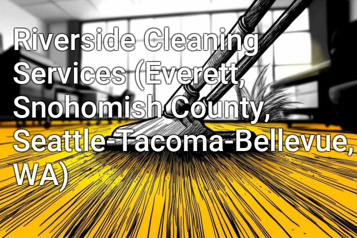 Riverside Cleaning Services (Everett, Snohomish County, Seattle-Tacoma-Bellevue, WA)