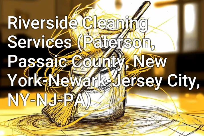 Riverside Cleaning Services (Paterson, Passaic County, New York-Newark-Jersey City, NY-NJ-PA)