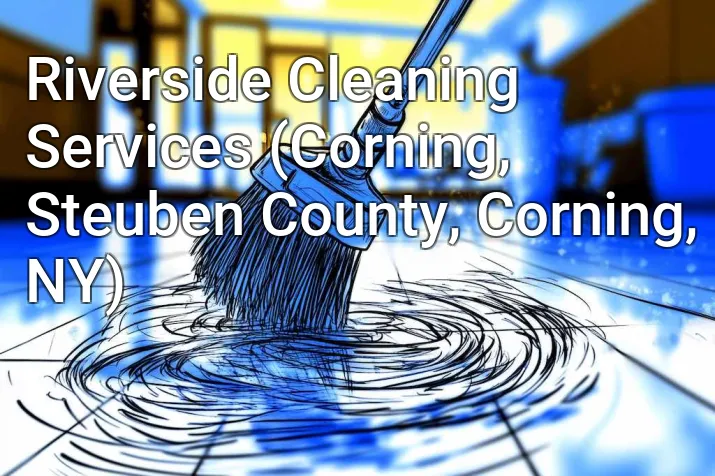 Riverside Cleaning Services (Corning, Steuben County, Corning, NY)