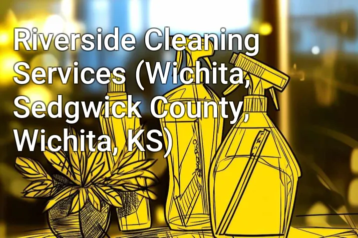Riverside Cleaning Services (Wichita, Sedgwick County, Wichita, KS)
