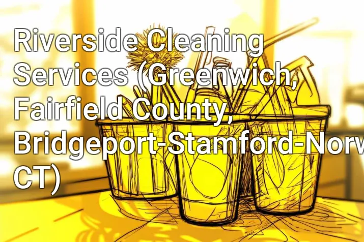 Riverside Cleaning Services (Greenwich, Fairfield County, Bridgeport-Stamford-Norwalk, CT)