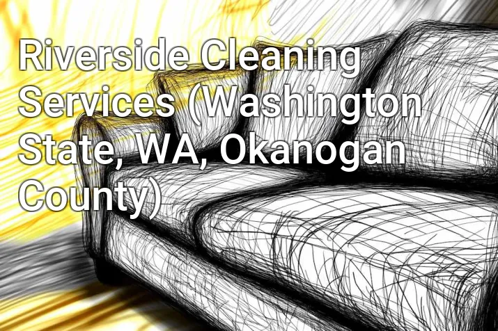 Riverside Cleaning Services (Washington State, WA, Okanogan County)