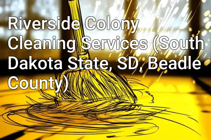 Riverside Colony Cleaning Services (South Dakota State, SD, Beadle County)
