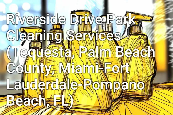 Riverside Drive Park Cleaning Services (Tequesta, Palm Beach County, Miami-Fort Lauderdale-Pompano Beach, FL)