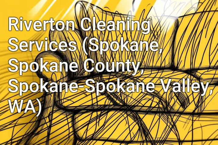 Riverton Cleaning Services (Spokane, Spokane County, Spokane-Spokane Valley, WA)