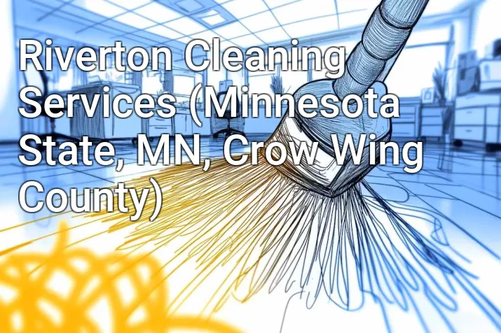 Riverton Cleaning Services (Minnesota State, MN, Crow Wing County)