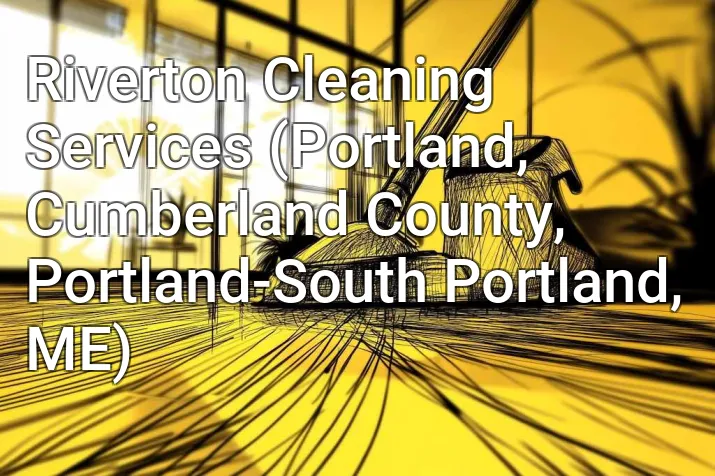 Riverton Cleaning Services (Portland, Cumberland County, Portland-South Portland, ME)