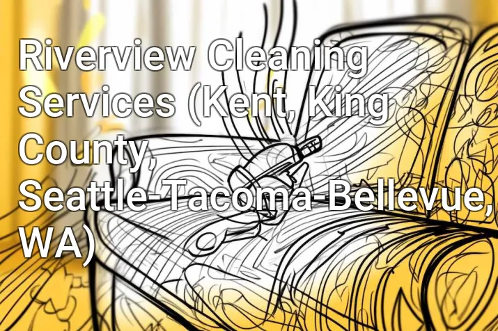 Riverview Cleaning Services (Kent, King County, Seattle-Tacoma-Bellevue, WA)