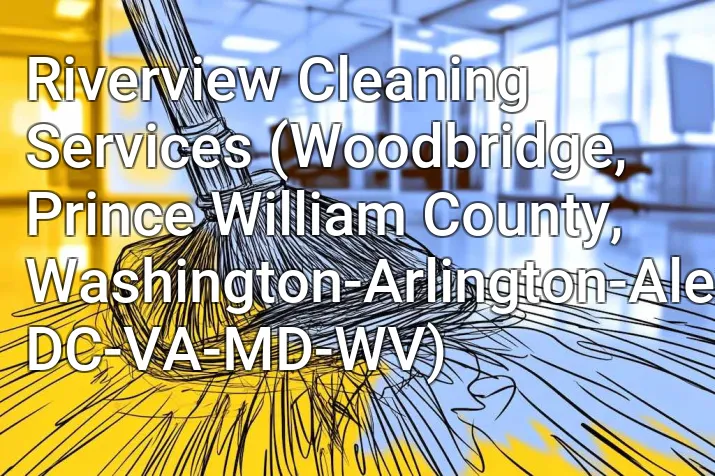 Riverview Cleaning Services (Woodbridge, Prince William County, Washington-Arlington-Alexandria, DC-VA-MD-WV)