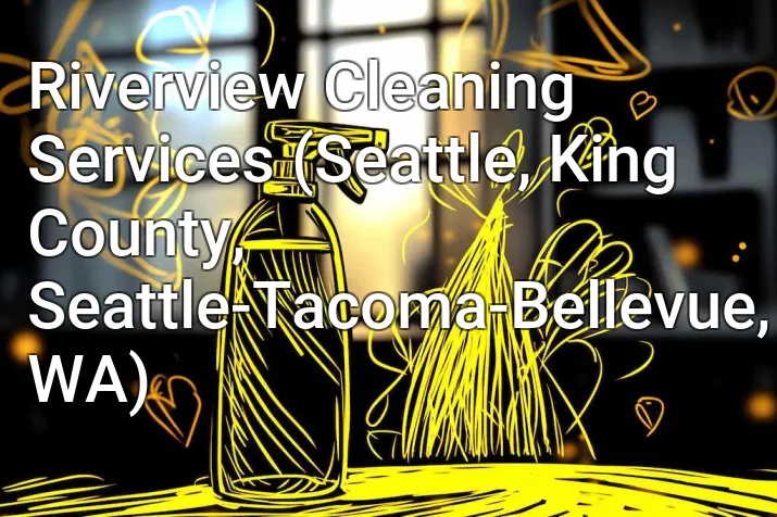 Riverview Cleaning Services (Seattle, King County, Seattle-Tacoma-Bellevue, WA)