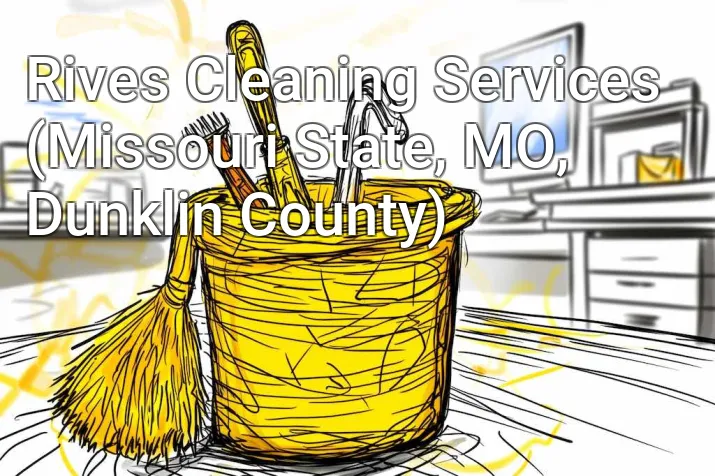 Rives Cleaning Services (Missouri State, MO, Dunklin County)