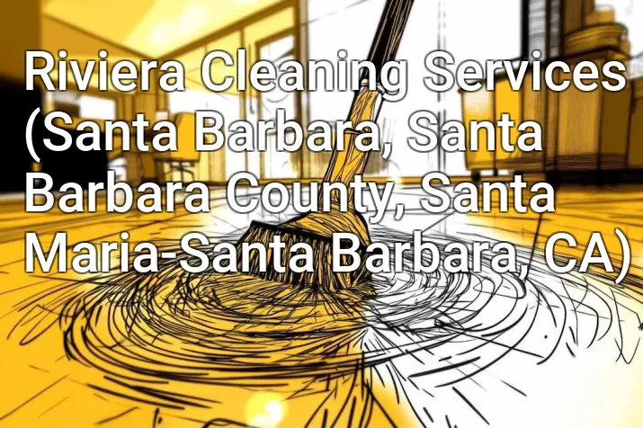 Riviera Cleaning Services (Santa Barbara, Santa Barbara County, Santa Maria-Santa Barbara, CA)