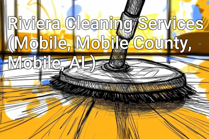 Riviera Cleaning Services (Mobile, Mobile County, Mobile, AL)