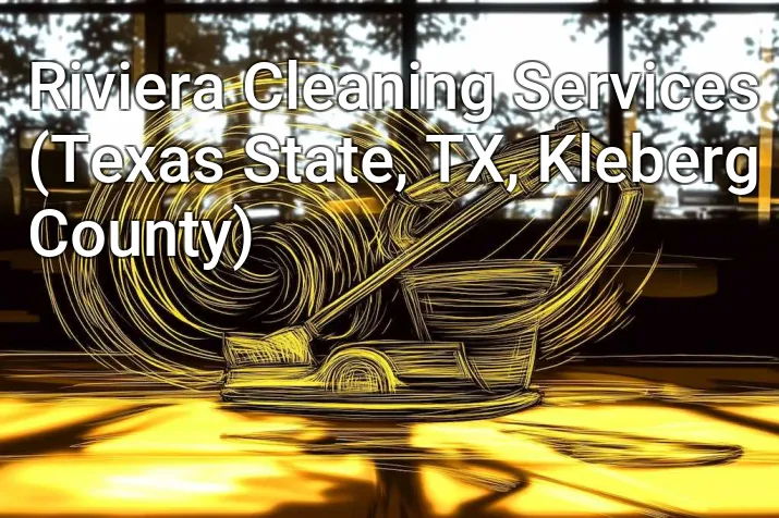 Riviera Cleaning Services (Texas State, TX, Kleberg County)