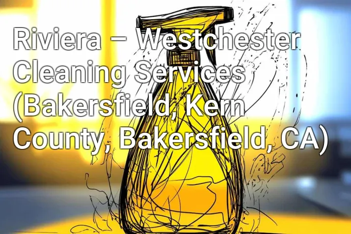 Riviera – Westchester Cleaning Services (Bakersfield, Kern County, Bakersfield, CA)