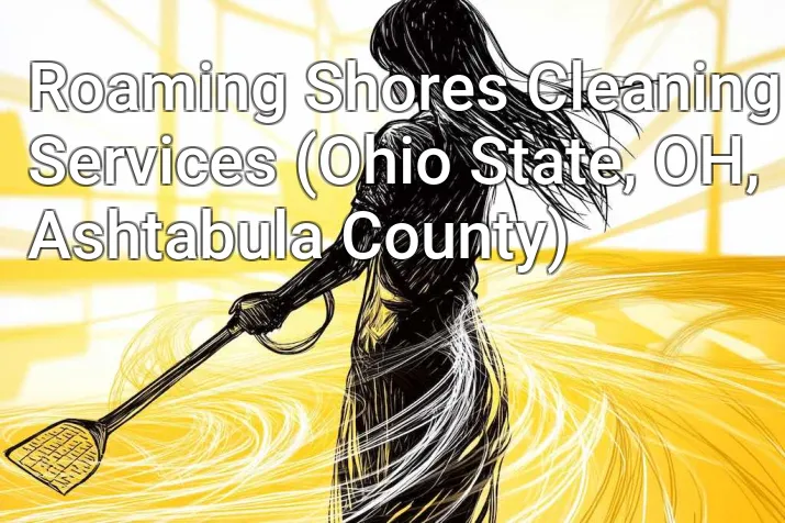 Roaming Shores Cleaning Services (Ohio State, OH, Ashtabula County)
