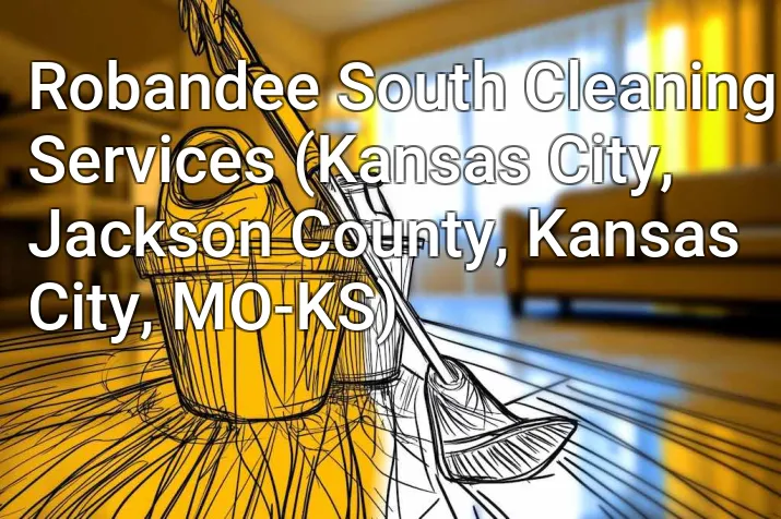 Robandee South Cleaning Services (Kansas City, Jackson County, Kansas City, MO-KS)