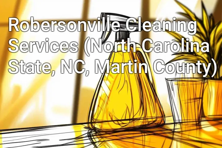 Robersonville Cleaning Services (North Carolina State, NC, Martin County)
