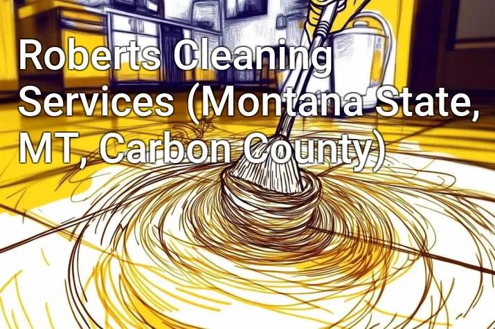 Roberts Cleaning Services (Montana State, MT, Carbon County)