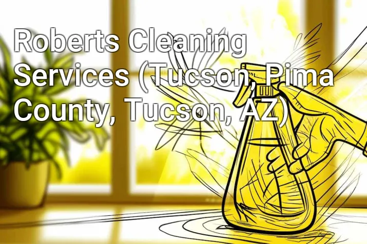 Roberts Cleaning Services (Tucson, Pima County, Tucson, AZ)