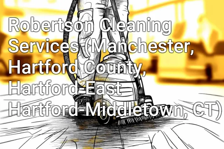 Robertson Cleaning Services (Manchester, Hartford County, Hartford-East Hartford-Middletown, CT)