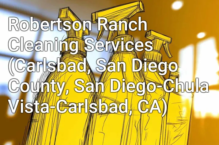 Robertson Ranch Cleaning Services (Carlsbad, San Diego County, San Diego-Chula Vista-Carlsbad, CA)