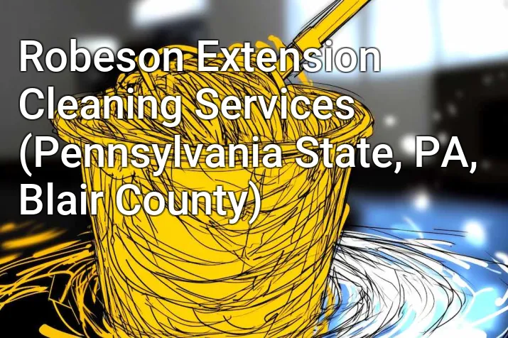 Robeson Extension Cleaning Services (Pennsylvania State, PA, Blair County)
