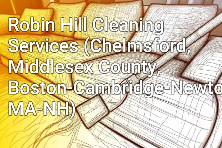 Robin Hill Cleaning Services (Chelmsford, Middlesex County, Boston-Cambridge-Newton, MA-NH)