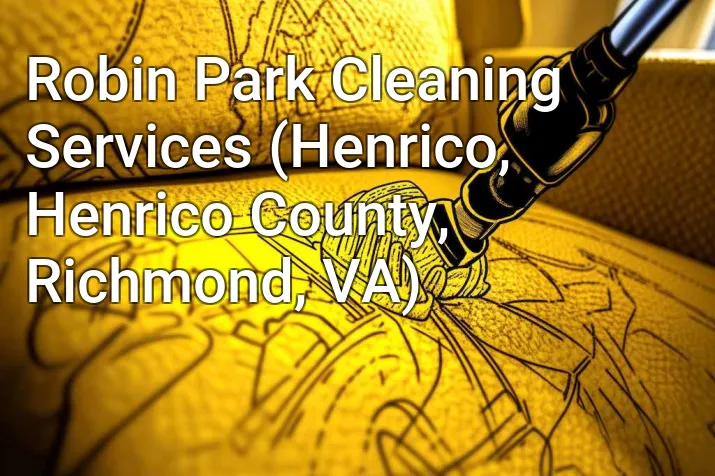 Robin Park Cleaning Services (Henrico, Henrico County, Richmond, VA)