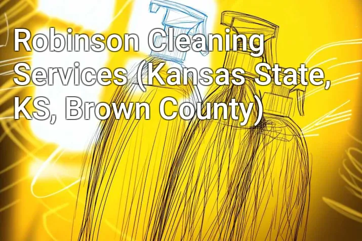Robinson Cleaning Services (Kansas State, KS, Brown County)