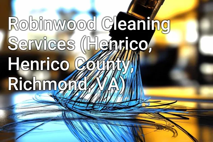 Robinwood Cleaning Services (Henrico, Henrico County, Richmond, VA)