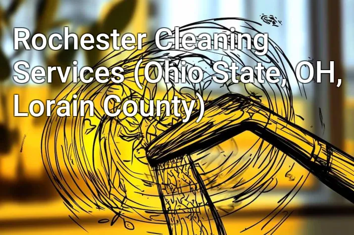 Rochester Cleaning Services (Ohio State, OH, Lorain County)