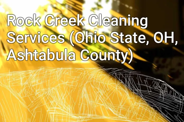 Rock Creek Cleaning Services (Ohio State, OH, Ashtabula County)